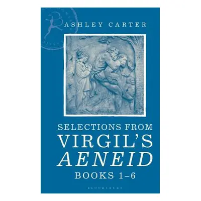 "Selections from Virgil's Aeneid Books 1-6: A Student Reader" - "" ("Carter Ashley")(Paperback)