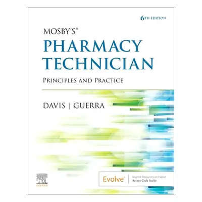 "Mosby's Pharmacy Technician: Principles and Practice" - "" ("Elsevier")(Paperback)