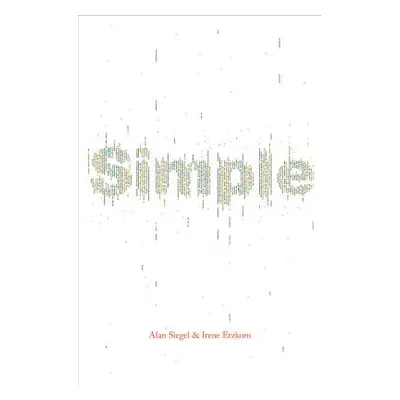 "Simple: Conquering the Crisis of Complexity" - "" ("Siegel Alan")(Pevná vazba)