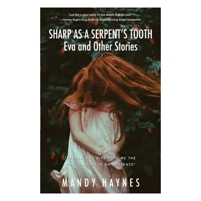 "Sharp as a Serpent's Tooth: Eva and other stories" - "" ("Haynes Mandy")(Paperback)