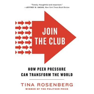 "Join the Club: How Peer Pressure Can Transform the World" - "" ("Rosenberg Tina")(Paperback)