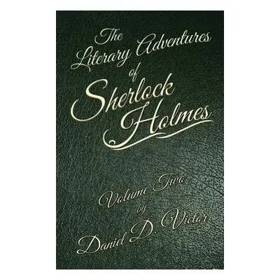 "The Literary Adventures of Sherlock Holmes Volume 2" - "" ("Victor Daniel D.")(Paperback)