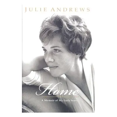 "Home: A Memoir of My Early Years" - "" ("Andrews Julie")(Pevná vazba)