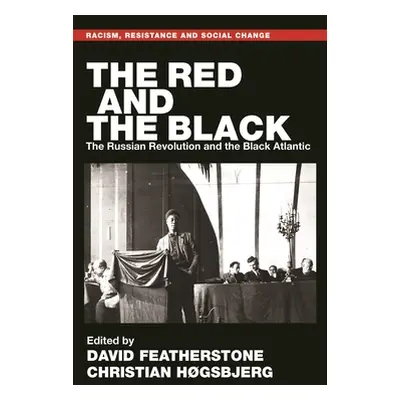 "The Red and the Black: The Russian Revolution and the Black Atlantic" - "" ("Featherstone David