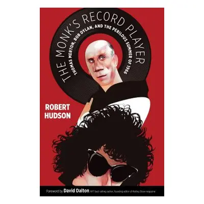 "The Monk's Record Player: Thomas Merton, Bob Dylan, and the Perilous Summer of 1966" - "" ("Hud