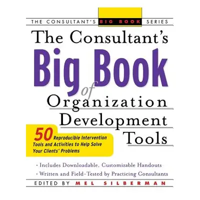 "The Consultant's Big Book of Organization Development Tools: 50 Reproducible Intervention Tools