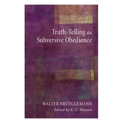 "Truth-Telling as Subversive Obedience" - "" ("Brueggemann Walter")(Paperback)