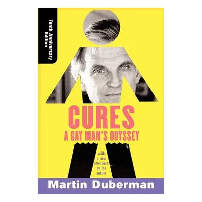 "Cures: A Gay Man's Odyssey, Tenth Anniversary Edition" - "" ("Duberman Martin")(Paperback)