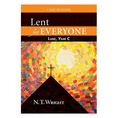 "Lent for Everyone: Luke, Year C: A Daily Devotional" - "" ("Wright N. T.")(Paperback)