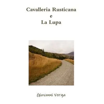 "Cavalleria Rusticana e La Lupa" - "" ("Verga Giovanni")(Paperback)