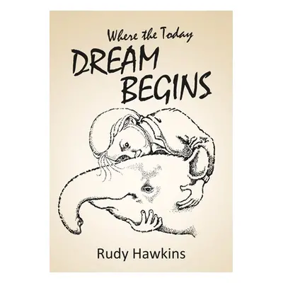 "Where the Today Dream Begins" - "" ("Hawkins Rudy")(Paperback)