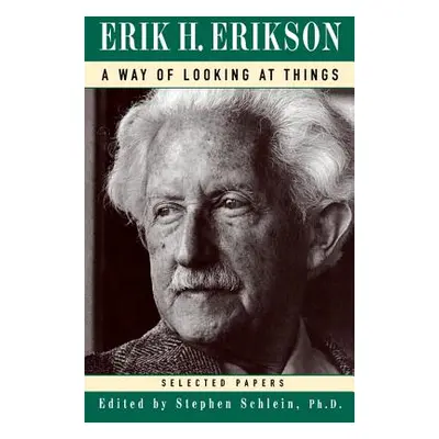 "A Way of Looking at Things: Selected Papers, 1930-1980" - "" ("Erikson Erik Homburger")(Paperba