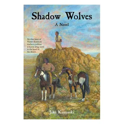 "Shadow Wolves" - "" ("Kaminski Jake")(Paperback)