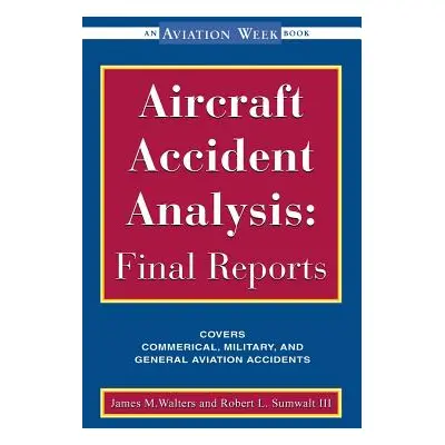 "Aircraft Accident Analysis: Final Reports" - "" ("Walters")(Pevná vazba)