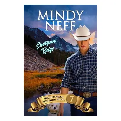 "Shotgun Ridge: Bachelors of Shotgun Ridge, Book 7" - "" ("Neff Mindy")(Paperback)