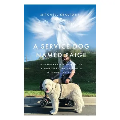 "A Service Dog Named Paige: A Remarkable Story About A Wonderful Helper For A Wounded Veteran" -