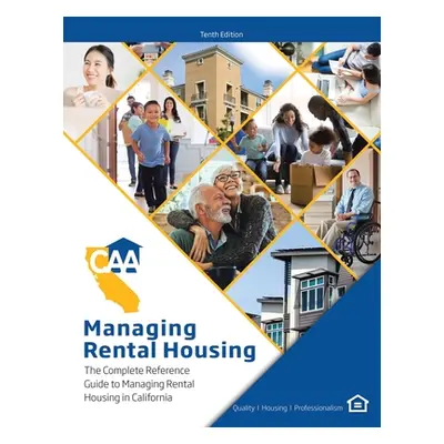 "Managing Rental Housing: A Complete Reference Guide from the California Apartment Association" 