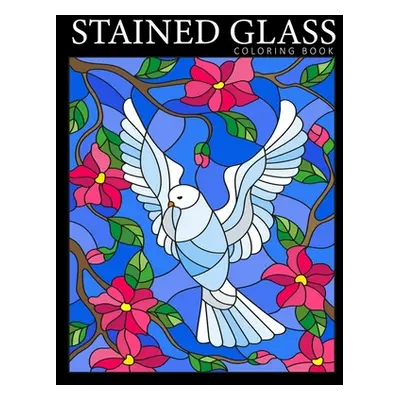 "Stained Glass Coloring Book: Beautiful Birds Designs Coloring Pages for Adults - Stress Relief 