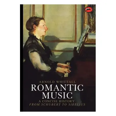 "Romantic Music: A Concise History" - "" ("Whittall Arnold")(Paperback)