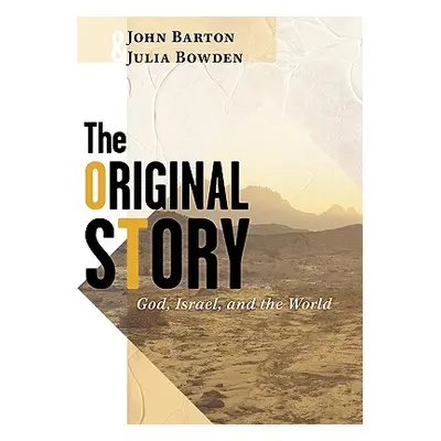 "The Original Story: God, Israel, and the World" - "" ("Bowden Julia")(Paperback)