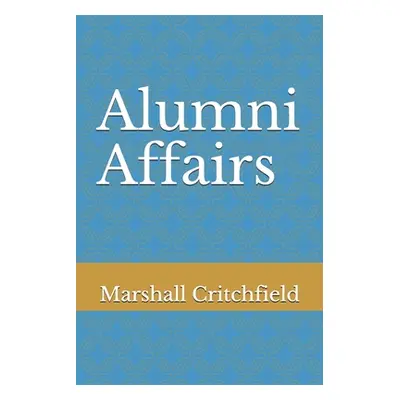 "Alumni Affairs" - "" ("Critchfield Marshall")(Paperback)