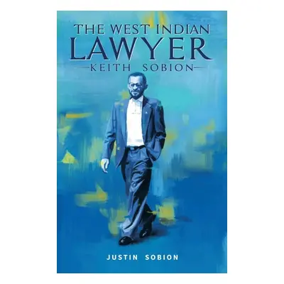 "The West Indian Lawyer - Keith Sobion" - "" ("Sobion Justin")(Paperback)