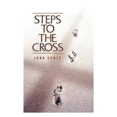 "Steps to the Cross" - "" ("Scott John C.")(Paperback)