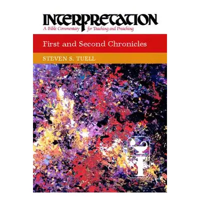 "First and Second Chronicles: Interpretation: A Bible Commentary for Teaching and Preaching" - "