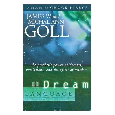 "Dream Language: The Prophetic Power of Dreams, Revelations, and the Spirit of Wisdom" - "" ("Go