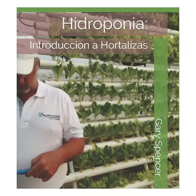 "Hidroponia: : Introduccion a Hortalizas" - "" ("Spencer Gary")(Paperback)