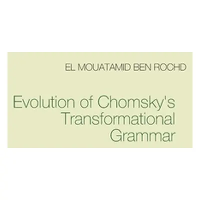 "Evolution of Chomsky's Transformational Grammar" - "" ("Ben Rochd El Mouatamid")(Paperback)