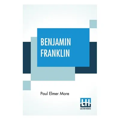 "Benjamin Franklin" - "" ("More Paul Elmer")(Paperback)