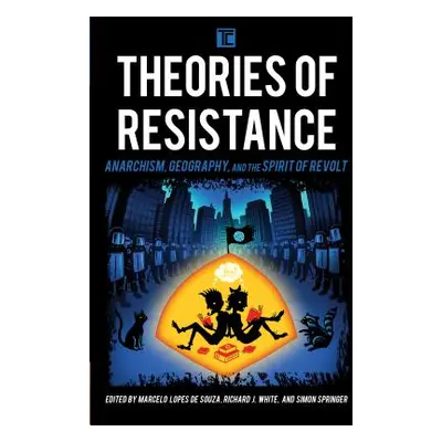 "Theories of Resistance: Anarchism, Geography, and the Spirit of Revolt" - "" ("Lopes de Souza M