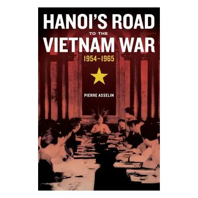 "Hanoi's Road to the Vietnam War, 1954-1965, 7" - "" ("Asselin Pierre")(Paperback)