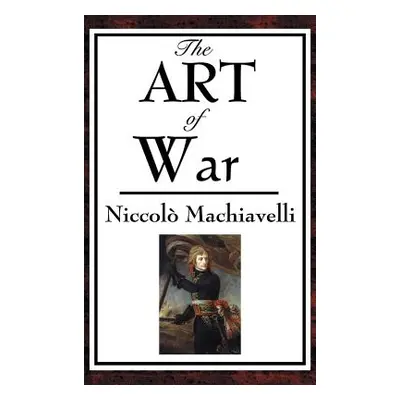 "The Art of War" - "" ("Machiavelli Niccolo")(Pevná vazba)