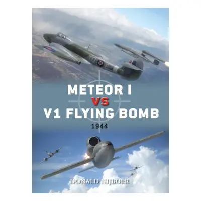 "Meteor I Vs V1 Flying Bomb: 1944" - "" ("Nijboer Donald")(Paperback)