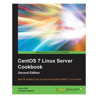 "CentOS 7 Linux Server Cookbook - Second Edition: Get your CentOS server up and running with thi