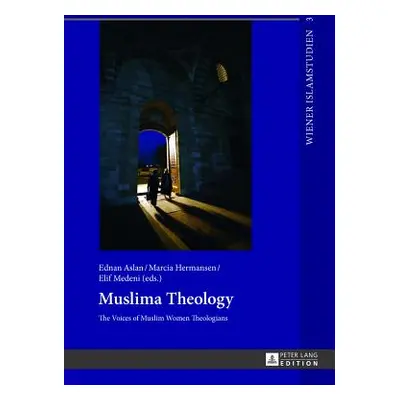 "Muslima Theology: The Voices of Muslim Women Theologians" - "" ("Aslan Ednan")(Pevná vazba)