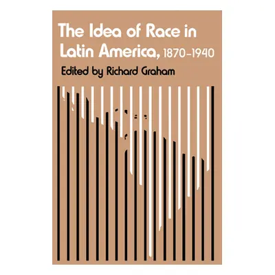 "The Idea of Race in Latin America, 1870-1940" - "" ("Graham Richard")(Paperback)