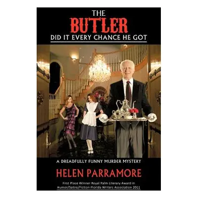 "The Butler Did It Every Chance He Got: A Dreadfully Funny Murder Mystery" - "" ("Parramore Hele