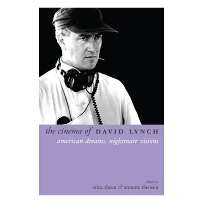 "The Cinema of David Lynch: American Dreams, Nightmare Visions" - "" ("Sheen Erica")(Pevná vazba