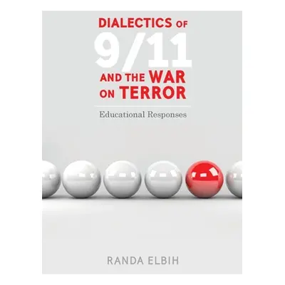 "Dialectics of 9/11 and the War on Terror; Educational Responses" - "" ("Steinberg Shirley R.")(