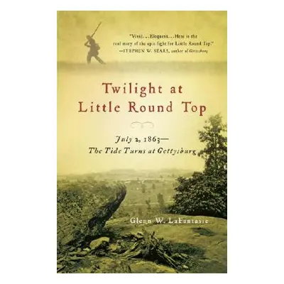 "Twilight at Little Round Top: July 2, 1863: The Tide Turns at Gettysburg" - "" ("Lafantasie Gle