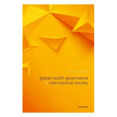 "Global Health Governance in International Society" - "" ("Youde Jeremy")(Pevná vazba)