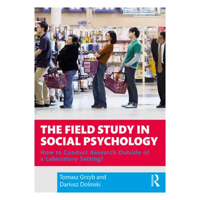 "The Field Study in Social Psychology: How to Conduct Research Outside of a Laboratory Setting?"