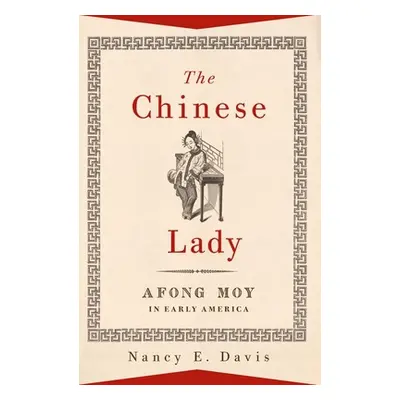 "The Chinese Lady: Afong Moy in Early America" - "" ("Davis Nancy E.")(Paperback)