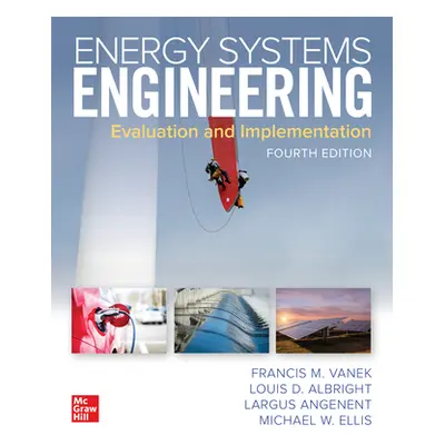 "Energy Systems Engineering: Evaluation and Implementation, Fourth Edition" - "" ("Dillard David