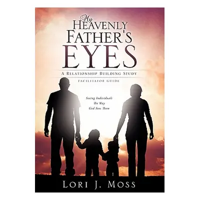 "My Heavenly Father's Eyes" - "" ("Moss Lori J.")(Paperback)