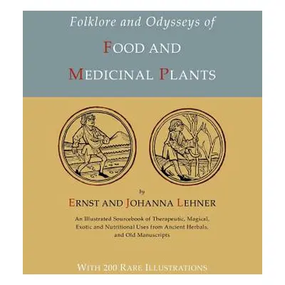 "Folklore and Odysseys of Food And Medicinal Plants [Illustrated Edition]" - "" ("Lehner Ernst")