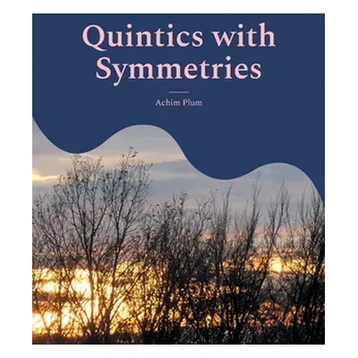 "Quintics with Symmetries: Resolvents for Solvable Polynomials of Degree 5" - "" ("Plum Achim")(